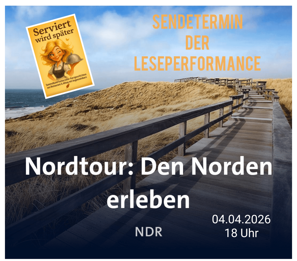 Ankündigung des Sendetermins der Leseperformance, "Serviert wird später" von Jana Rensle  in der NDR Nordtour, den Norden erleben - humorvolle Kurzgeschichten aus dem Restaurant Alltag in Oldenburg